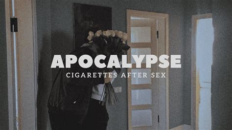 apocalypse lyrics cigarettes meaning|The Meaning Behind The Song: Apocalypse by Cigarettes After Sex